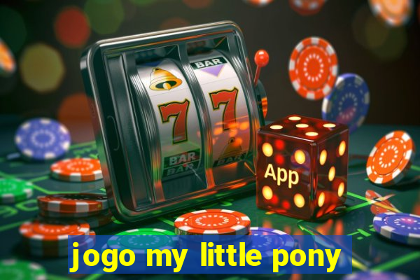 jogo my little pony